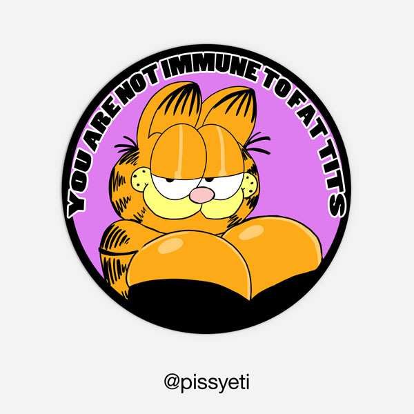 Garfield NSFW sticker you are not immune to fat tits